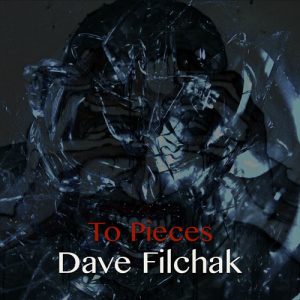 Cover art for 2019 release, To Pieces by Dave Filchak on Zuka Music