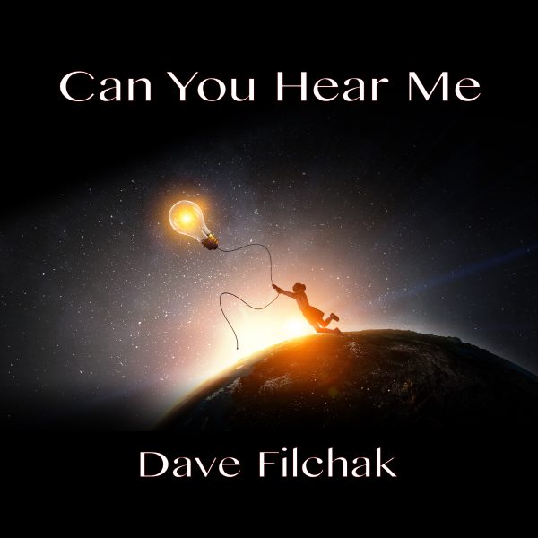 Cover Art for the release by Dave Filchak - Can You Hear Me