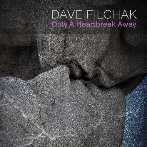 Cover art for Only A Heartbreak Away - by Dave Filchak