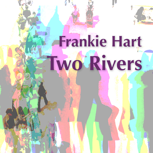 Cover Art for Two Rivers 2026 Re;ease by Frankie Hart